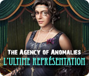 The Agency of Anomalies: L'Ultime Représentation