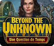 Beyond the Unknown: Une Question de Temps