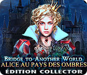 Bridge to Another World: Alice au Pays des Ombres Édition Collector