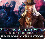 Bridge to Another World: Les Peintures Brûlées Edition Collector