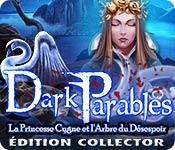 Dark Parables: La Princesse Cygne et l'Arbre du Désespoir Édition Collector