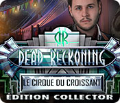 Dead Reckoning: Le Cirque du Croissant Edition Collector