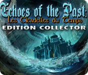 Echoes of the Past: Les Citadelles du Temps Edition Collector