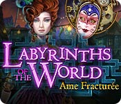 Labyrinths of the World: Ame Fracturée