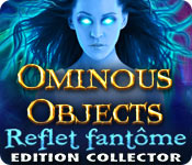 Ominous Objects: Reflet fantôme Edition Collector