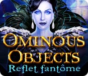 Ominous Objects: Reflet Fantôme