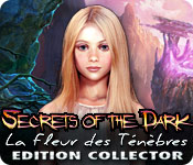 Secrets of the Dark: La Fleur des Ténèbres Edition Collector