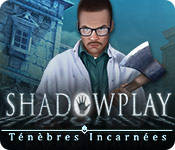 Shadowplay: Ténèbres Incarnées