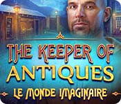 The Keeper of Antiques: Le Monde Imaginaire