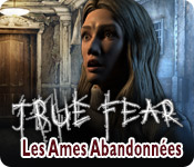 True Fear: Les Ames Abandonnées