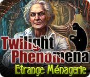 Twilight Phenomena: Etrange Ménagerie